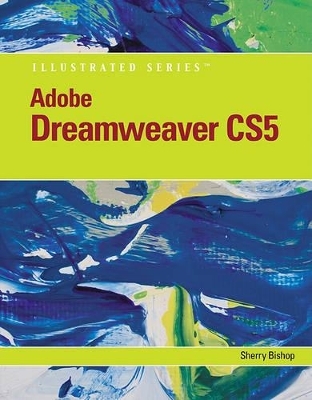 Adobe Dreamweaver CS5 Illustrated - Sherry Bishop