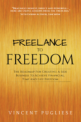 Freelance to Freedom -  Vincent Pugliese