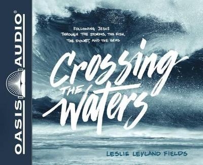 Crossing the Waters - Leslie Leyland Fields