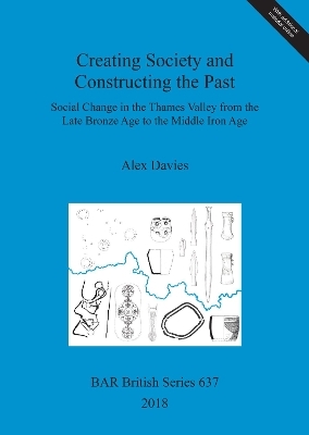 Creating Society and Constructing the Past - Alex Davies