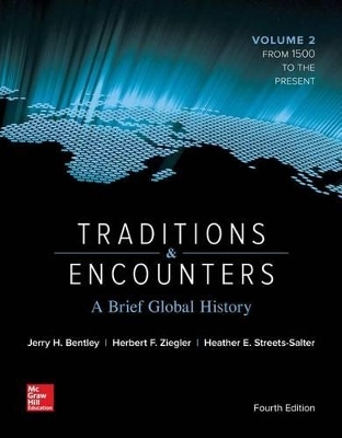 Traditions & Encounters: A Brief Global History Volume 2 with 1-Term Connect Access Card - Jerry Bentley, Herbert Ziegler, Heather Streets Salter