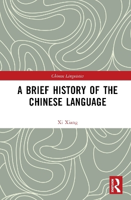 A Brief History of the Chinese Language - XI Xiang
