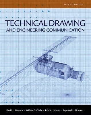 Technical Drawing and Engineering Communication - David Goetsch, Raymond Rickman, John Nelson, William S. Chalk