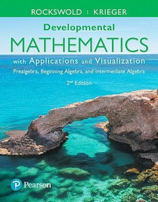 Developmental Mathematics with Applications and Visualization - Gary Rockswold, Terry Krieger