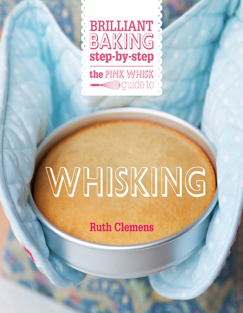 Pink Whisk Guide to Whisking -  Ruth Clemens