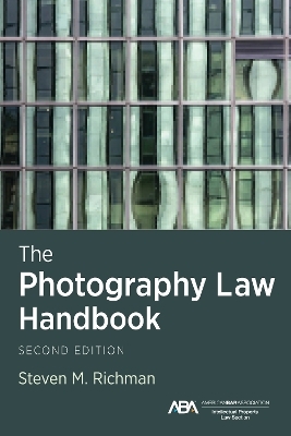 The Photography Law Handbook, Second Edition - Steven M. Richman