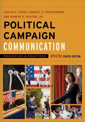Political Campaign Communication - Judith S. Trent, Robert V. Friedenberg, Robert E. Denton