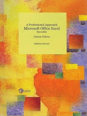 A Professional Approach: Microsoft Office Excel Specialist - Kathleen Stewart