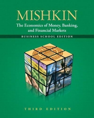 Economics of Money, Banking and Financial Markets, Business School Edition plus NEW MyEconLab with Pearson eText -- Access Card Package Access Card (1-semester access) Package - Frederic S. Mishkin