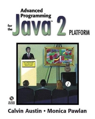 Advanced Programming for the Java™ 2  Platform - Calvin Austin, Monica Pawlan