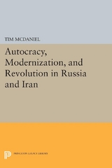 Autocracy, Modernization, and Revolution in Russia and Iran -  Tim McDaniel