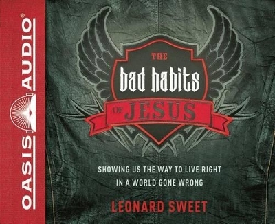 The Bad Habits of Jesus - Dr Leonard Sweet