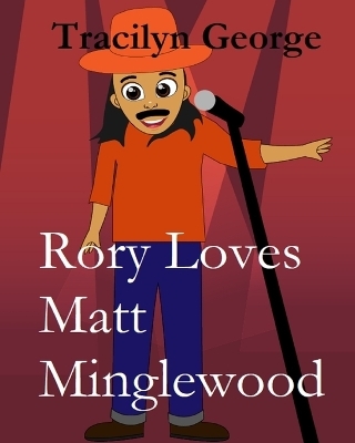 Rory Loves Matt Minglewood - Tracilyn George