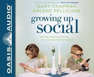 Growing Up Social - Gary Chapman, Arlene Pellicane