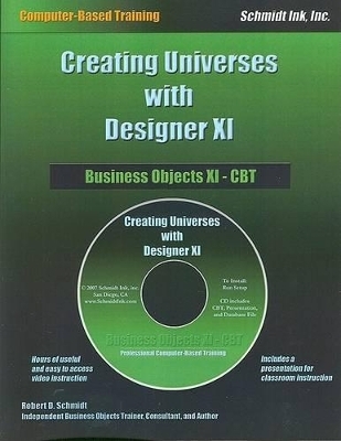 Business Objects XI - Creating Universes with Designer XI - Robert D Schmidt