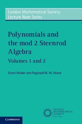 Polynomials and the mod 2 Steenrod Algebra 2 Paperback Volume Set - Grant Walker, Reginald M. W. Wood