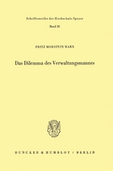 Das Dilemma des Verwaltungsmannes. - Fritz Morstein Marx