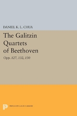 The Galitzin Quartets of Beethoven - Daniel K. L. Chua