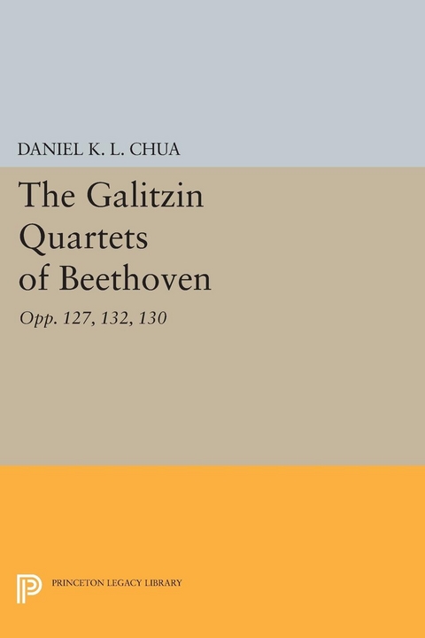 The Galitzin Quartets of Beethoven - Daniel K. L. Chua