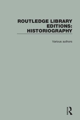 Routledge Library Editions: Historiography -  Various