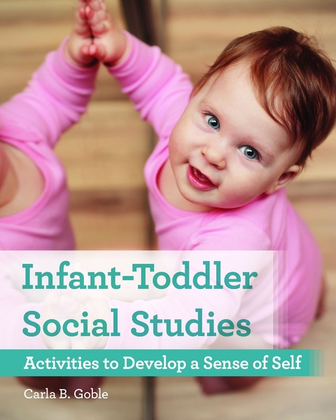Infant-Toddler Social Studies -  Carla B. Goble