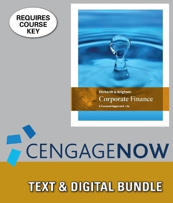 Bundle: Corporate Finance: A Focused Approach, 6th + Cengagenow, 1 Term Printed Access Card - Michael C Ehrhardt, Eugene F Brigham