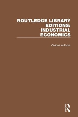 Routledge Library Editions: Industrial Economics -  Various