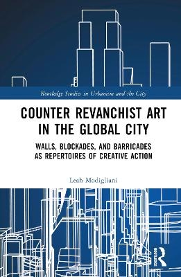 Counter Revanchist Art in the Global City - Leah Modigliani