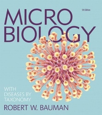 Microbiology with Diseases by Taxonomy Plus Mastering Microbiology with Pearson Etext -- Access Card Package - Robert W Bauman