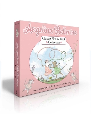 Angelina Ballerina Classic Picture Book Collection (Boxed Set) - Katharine Holabird
