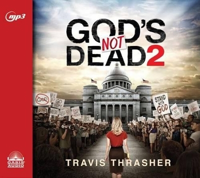 God's Not Dead 2 - Travis Thrasher