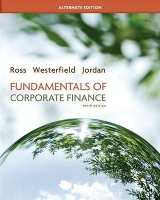 Fundamentals of Corporate Finance Alternate Edition with Connect Access Card - Stephen Ross, Randolph Westerfield, Bradford Jordan