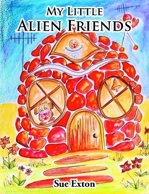 My Little Alien Friends - Sue Exton