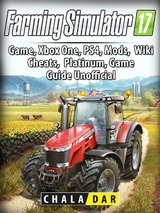 Farming Simulator 17 Platinum Edition Game Guide Unofficial -  HSE Guides