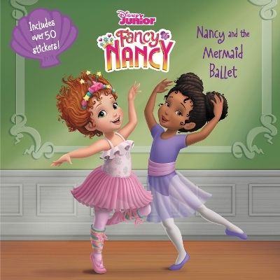 Disney Junior Fancy Nancy: Nancy and the Mermaid Ballet - Nancy Parent