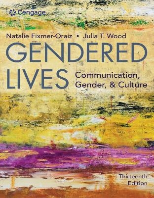 Bundle: Gendered Lives, 13th + Mindtap Speech, 1 Term (6 Months) Printed Access Card - Julia T Wood, Natalie Fixmer-Oraiz