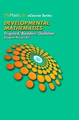 Mylab Math for Trigsted/Bodden/Gallaher Developmental Math - Kirk Trigsted, Kevin Bodden, Randall Gallaher