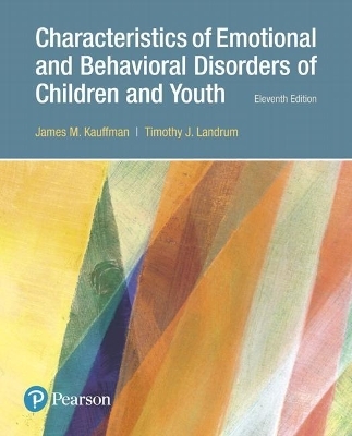 Characteristics of Emotional and Behavioral Disorders of Children and Youth, with Enhanced Pearson eText -- Access Card Package - James Kauffman, Timothy Landrum