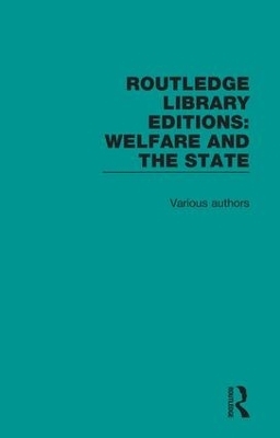 Routledge Library Editions: Welfare and the State -  Various