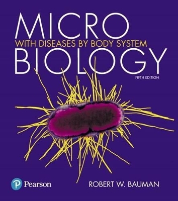 Microbiology with Diseases by Body System Plus Mastering Microbiology with Pearson Etext -- Access Card Package - Robert Bauman