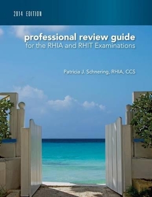 Professional Review Guide for the RHIA and RHIT Examinations - Patricia Schnering