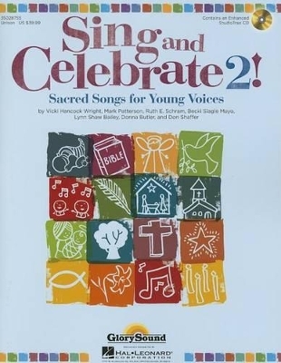 Sing and Celebrate 2! Sacred Songs for Young Voice - Vicki Hancock Wright, Mark Patterson, Ruth E. Schram, Becki Slagle Mayo, Lynn Shaw Bailey