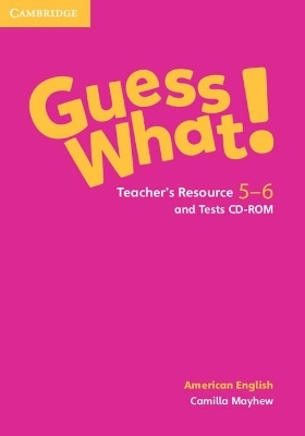 Guess What! American English Levels 5-6 Teacher's Resource and Tests CD-ROM - Camilla Mayhew
