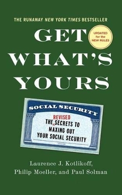 Get What's Yours - Laurence J. Kotlikoff, Philip Moeller, Paul Solman