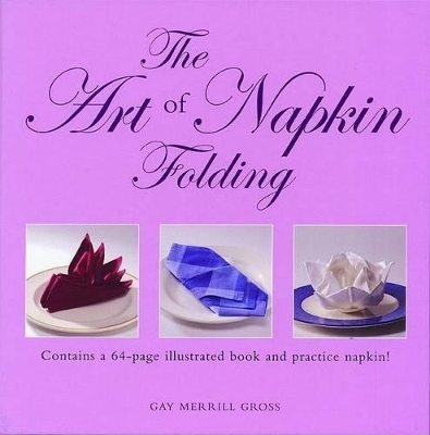 The Art of Napkin Folding - Gay Merrill Gross