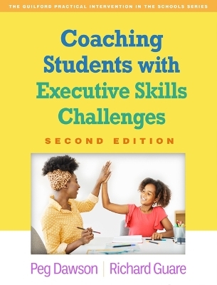 Coaching Students with Executive Skills Challenges, Second Edition - Peg Dawson, Richard Guare