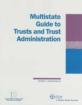 Multistate Guide to Trusts and Trust Administration - Jeffrey A Schoenblum