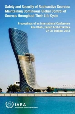 Proceedings of an International Conference on the Safety and Security of Radioactive Sources -  International Atomic Energy Agency,  United Nations