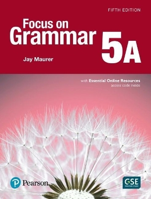 Focus on Grammar - (Ae) - 5th Edition (2017) - Student Book a with Essential Online Resources - Level 5 - Jay Maurer