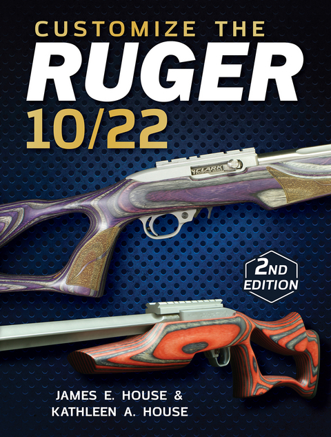 Customize the Ruger 10/22 -  James E. House,  Kathleen A. House